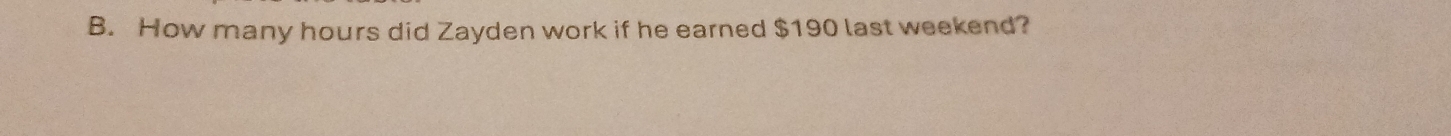 How many hours did Zayden work if he earned $190 last weekend?