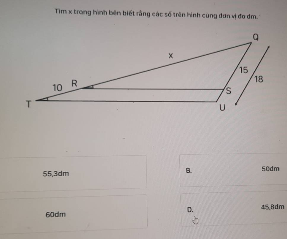 Tìm x trong hình bên biết rằng các số trên hình cùng đơn vị đo dm.
50dm
55,3dm
B.
60dm
D.
45,8dm