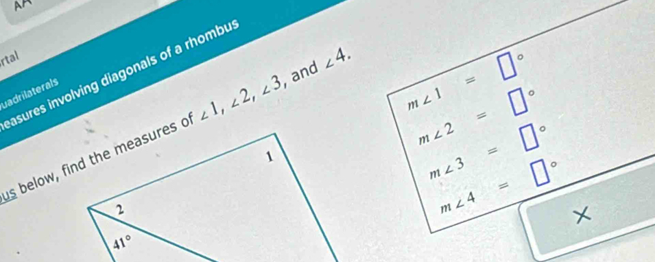 Ar
rtal
asures involving diagonals of a rhombu
uadrilaterals
m∠ 2=□°
∠ 1,∠ 2,∠ 3 , and ∠ 4.
m∠ 1=□°
m∠ 3=□°
m∠ 4=□°