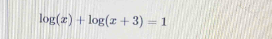 log (x)+log (x+3)=1