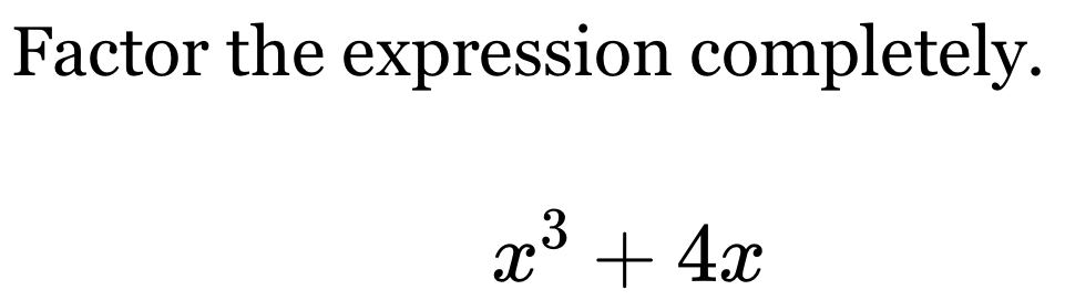 Factor the expression completely.
x^3+4x