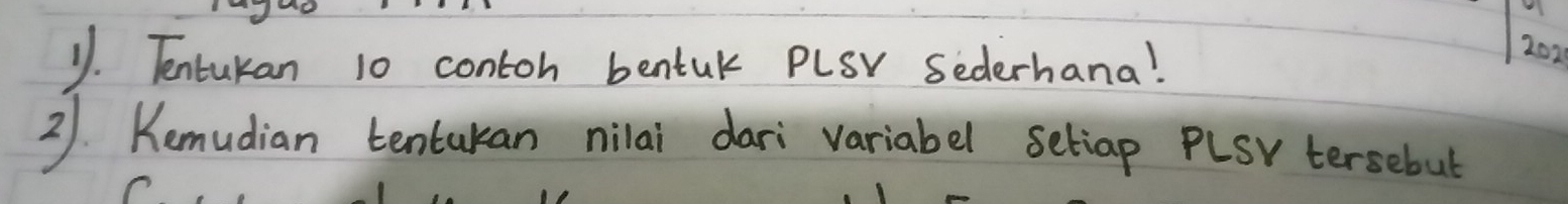 Tentukan 10 contoh bentuk PlSr sederhana! 
2021 
21. Kemudian tentukan nilai dari variabel seliap PlSy tersebut