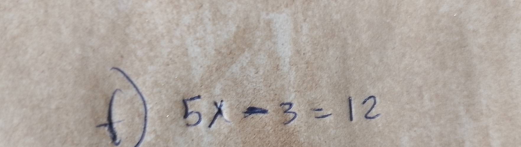 5x-3=12