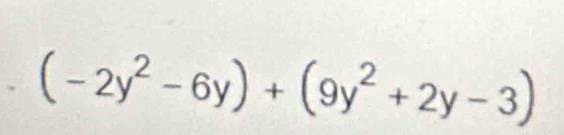 (-2y^2-6y)+(9y^2+2y-3)