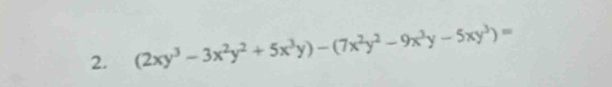 (2xy^3-3x^2y^2+5x^3y)-(7x^2y^2-9x^3y-5xy^3)=