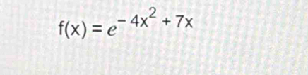 f(x)=e^(-4x^2)+7x