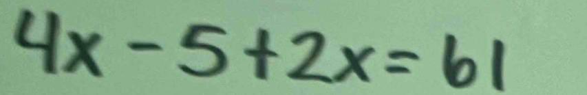 4x-5+2x=61