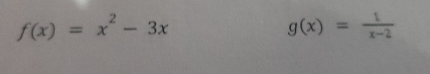 f(x)=x^2-3x
g(x)= 1/x-2 