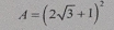 A=(2sqrt(3)+1)^2