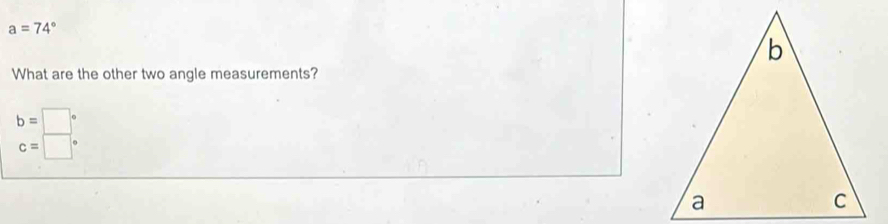 a=74°
What are the other two angle measurements?