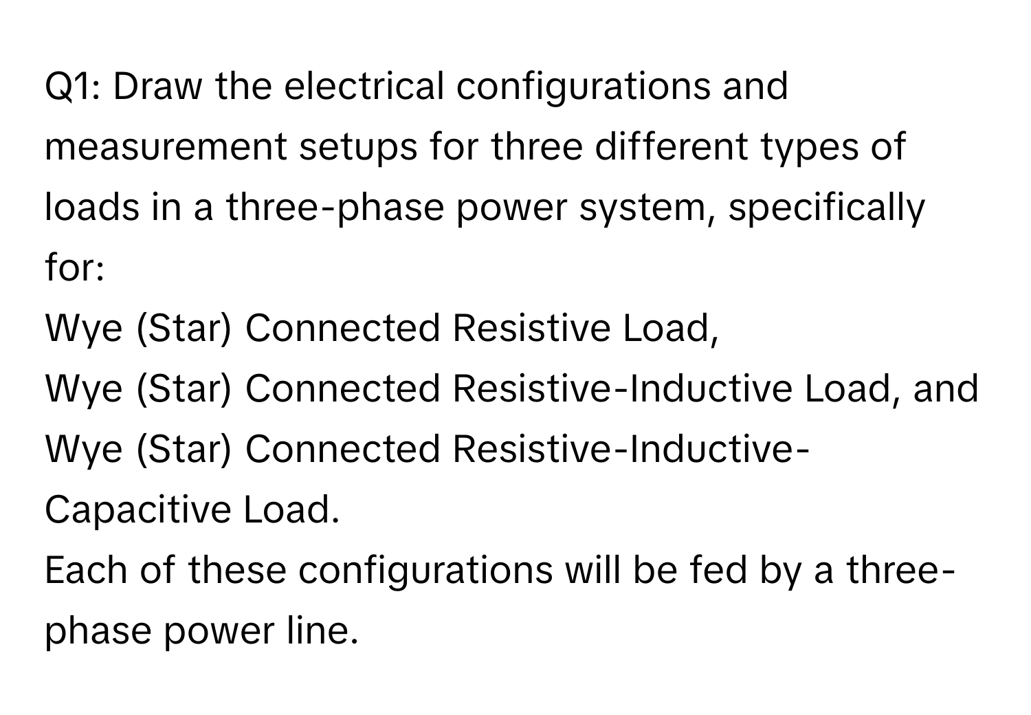 Solved: Draw the electrical configurations and measurement setups for ...