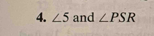 ∠ 5 and ∠ PSR