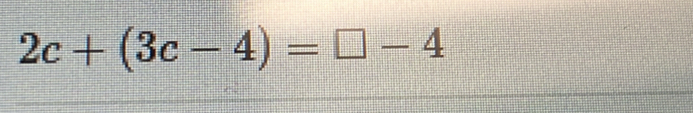 2c+(3c-4)=□ -4