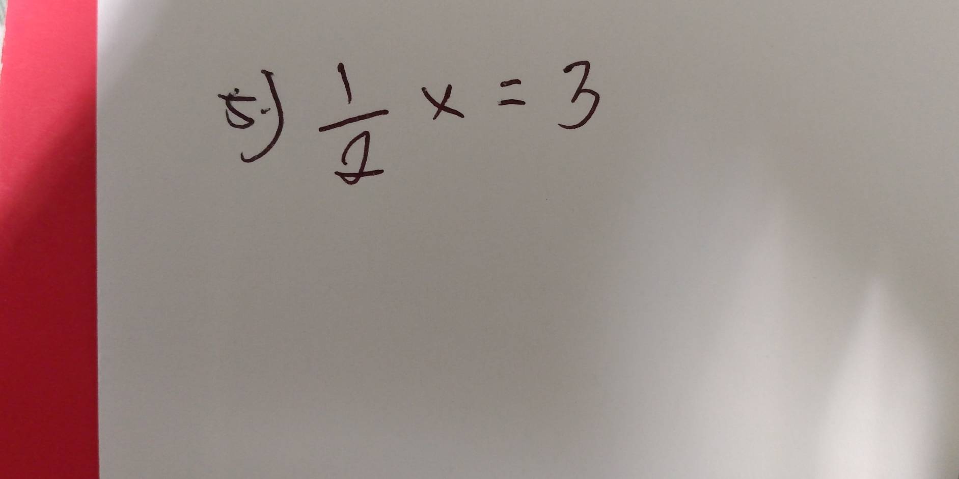 ⑤  1/2 x=3