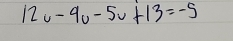 12u-9u-5v+13=-5