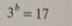 3^b=17