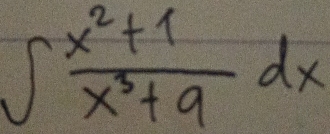 ∈t  (x^2+1)/x^3+9 dx