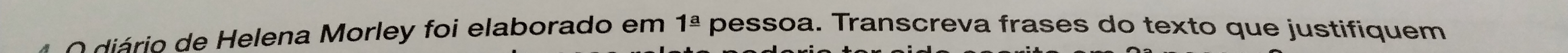 diário de Helena Morley foi elaborado em 1^(_ a) pessoa. Transcreva frases do texto que justifiquem