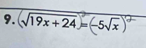 √19x+24 = −5√x.