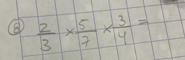 ⑧  2/3 *  5/7 *  3/4 =