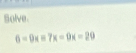 Solve
6-9xequiv 7x=9x=20