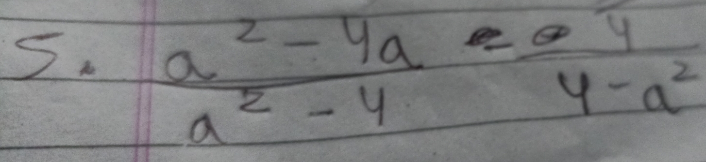  (a^2-4a)/a^2-4 = 4/4-a^2 