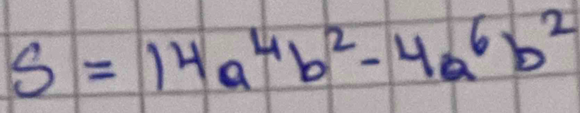 S=14a^4b^2-4a^6b^2