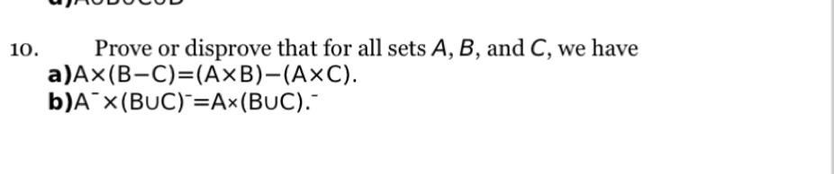 Solved: Prove or disprove that for all sets A, B, and C, we have a) A* ...