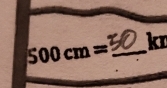 500cm= _  kn