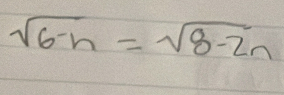 sqrt(6-h)=sqrt(8-2h)