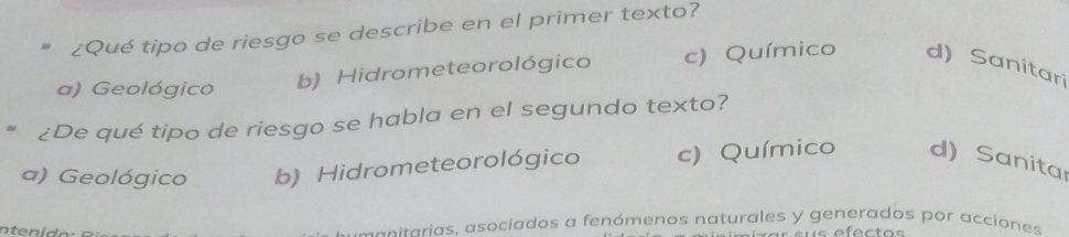 ¿Qué tipo de riesgo se describe en el primer texto?
a) Geológico b) Hidrometeorológico c) Químico d) Sanitari
¿De qué tipo de riesgo se habla en el segundo texto?
a) Geológico b) Hidrometeorológico c) Químico d) Sanita
pecitarias, asociados a fenómenos naturales y generados por acciones