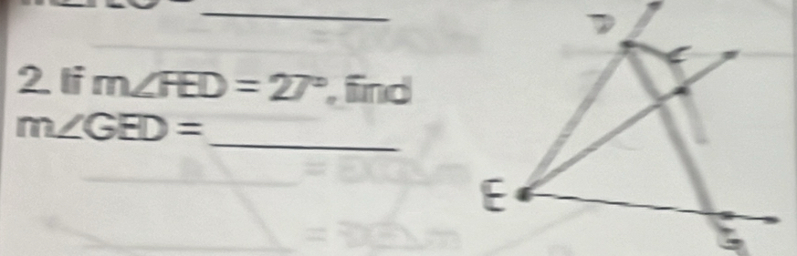 li m∠ FED=27° , find 
_
m∠ GED=