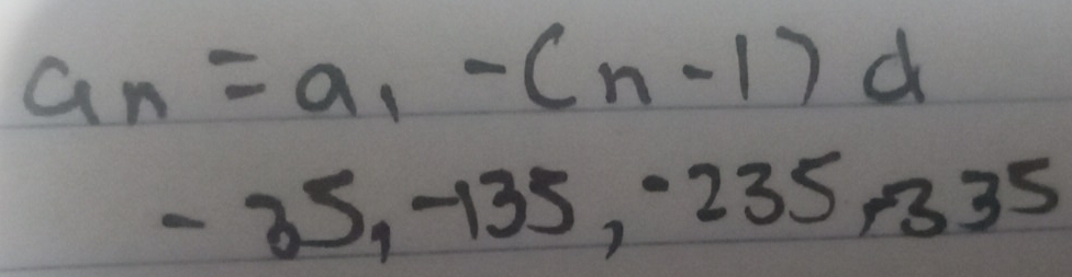 a_n=a_1-(n-1)d
-35, -135, -235, 335