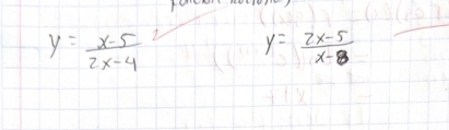 y= (x-5)/2x-4 
y= (2x-5)/x-8 