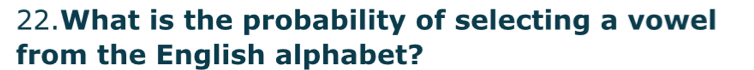 What is the probability of selecting a vowel 
from the English alphabet?