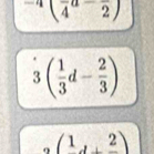 -4(frac 4a-frac 2)
3( 1/3 d- 2/3 )
(1,2)