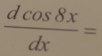  dcos 8x/dx =