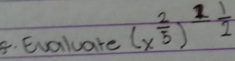 Evaluare (x^(frac 2)5)^1frac  1/2 