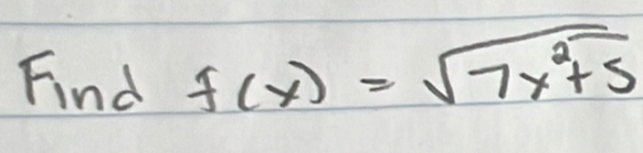 Find f(x)=sqrt(7x^2+5)