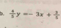  4/5 y=-3x+ 3/5 