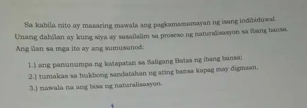 Sa kabila nito ay maaaring mawala ang pagkamamamayan ng isang indibiduwal.
Unang dahilan ay kung siya ay sasailalim sa proseso ng naturalisasyon sa ibang bansa.
Ang ilan sa mga ito ay ang sumusunod:
1.) ang panunumpa ng katapatan sa Saligang Batas ng ibang bansa:
2.) tumakas sa hukbong sandatahan ng ating bansa kapag may digmaan.
3.) nawala na ang bisa ng naturalisasyon.