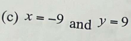 x=-9 and y=9