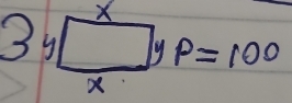 3y X
□ yP=100