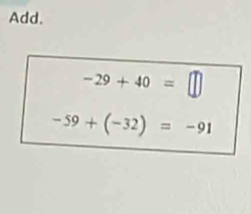 Add.
-29+40=□
-59+(-32)=-91