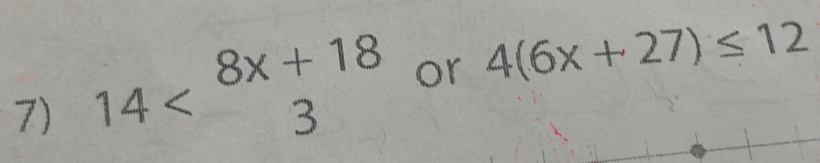 14 or 4(6x+27)≤ 12