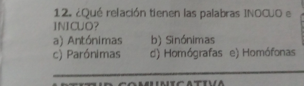Resuelto:¿Qué relación tienen las palabras INOCUO el INICUO？ a ...