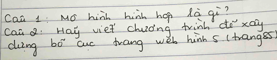 Caa 1: Mo hinh hinh hon là qì? 
can Hay viet chuoing trink do xay 
coing bo cuc trang web hinh s (trangss)