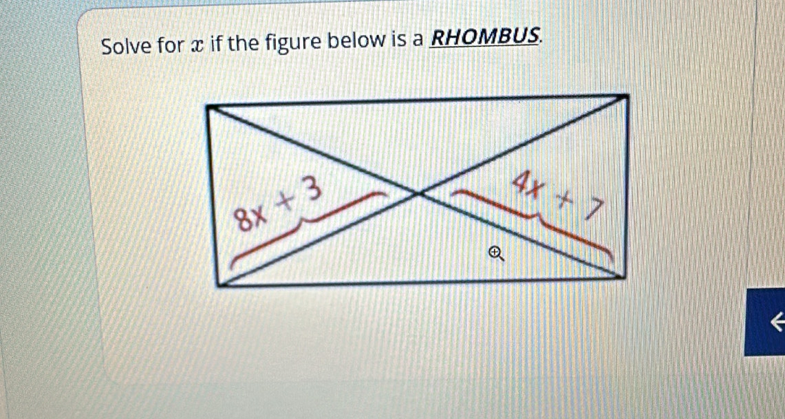 Solve for x if the figure below is a RHOMBUS.