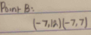 Point B :
(-7,12)(-7,7)