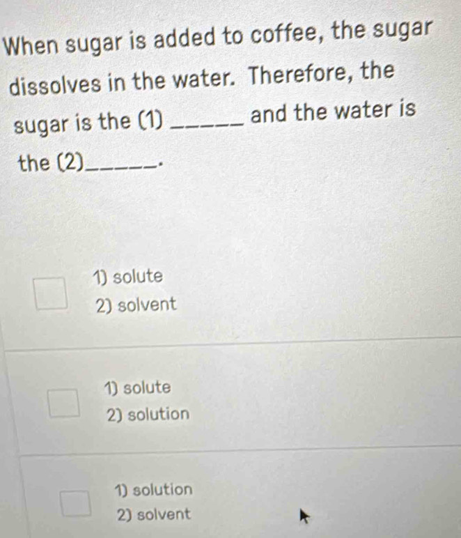 Solved: When sugar is added to coffee, the sugar dissolves in the water ...